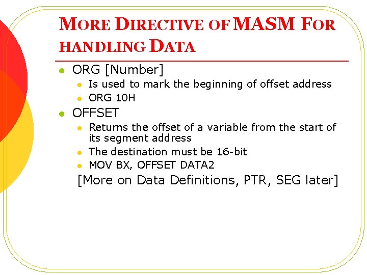 MORE DIRECTIVE OF MASM FOR HANDLING DATA l ORG [Number] l l l Is