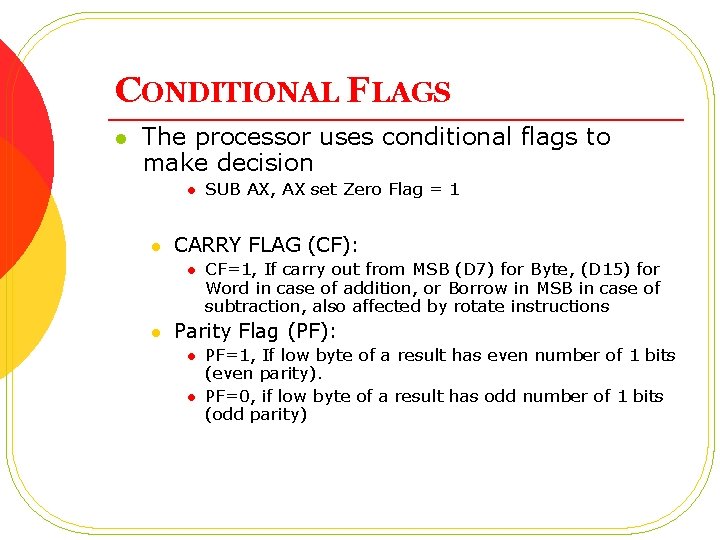 CONDITIONAL FLAGS l The processor uses conditional flags to make decision l l CARRY