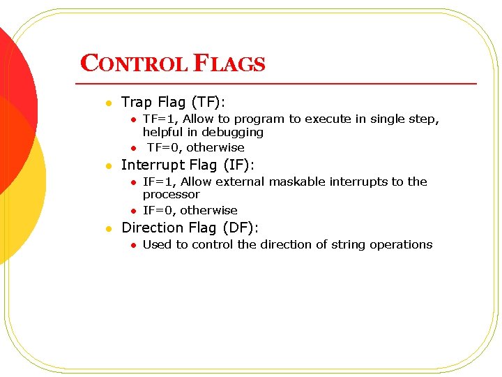 CONTROL FLAGS l Trap Flag (TF): l l l Interrupt Flag (IF): l l