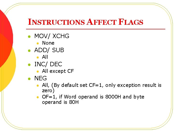 INSTRUCTIONS AFFECT FLAGS l MOV/ XCHG l l ADD/ SUB l l All INC/