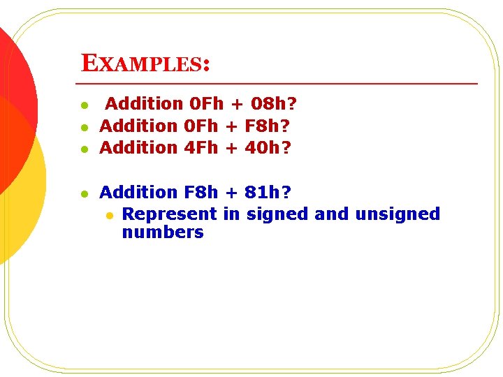 EXAMPLES: l l Addition 0 Fh + 08 h? Addition 0 Fh + F EXAMPLES: l l Addition 0 Fh + 08 h? Addition 0 Fh + F