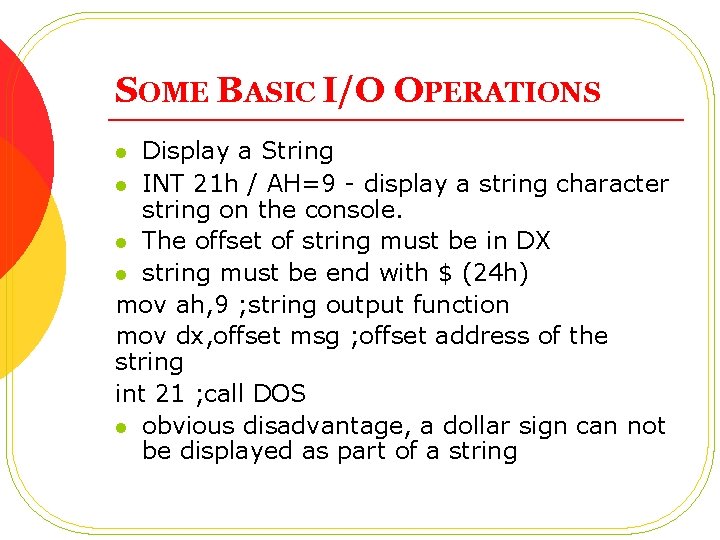 SOME BASIC I/O OPERATIONS Display a String l INT 21 h / AH=9 - SOME BASIC I/O OPERATIONS Display a String l INT 21 h / AH=9 -