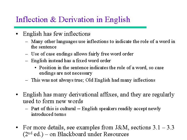 Inflection & Derivation in English • English has few inflections – Many other languages