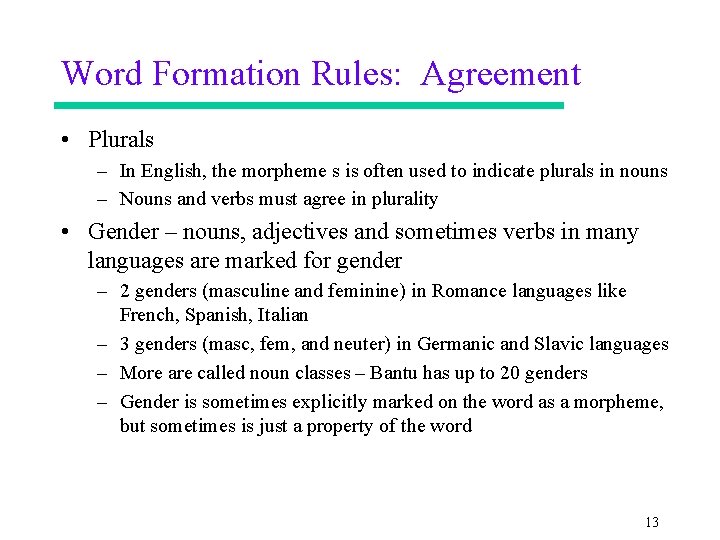 Word Formation Rules: Agreement • Plurals – In English, the morpheme s is often