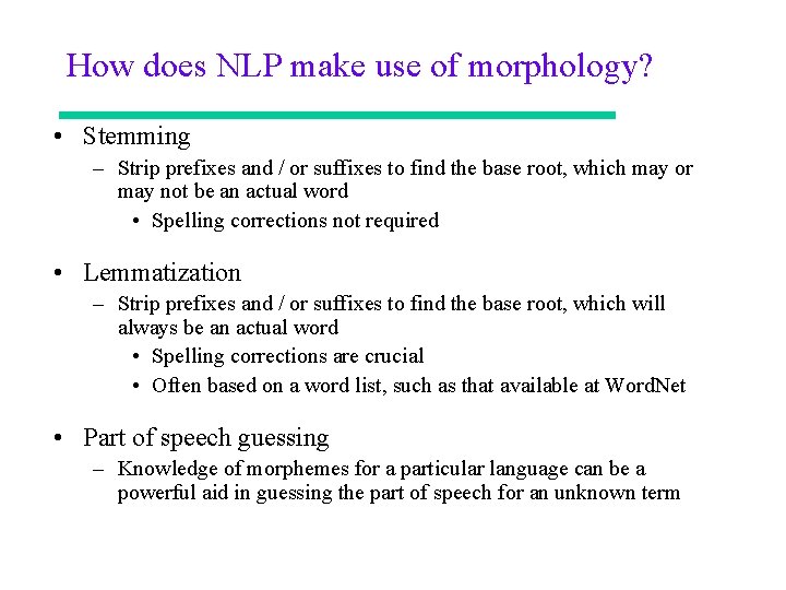 How does NLP make use of morphology? • Stemming – Strip prefixes and /