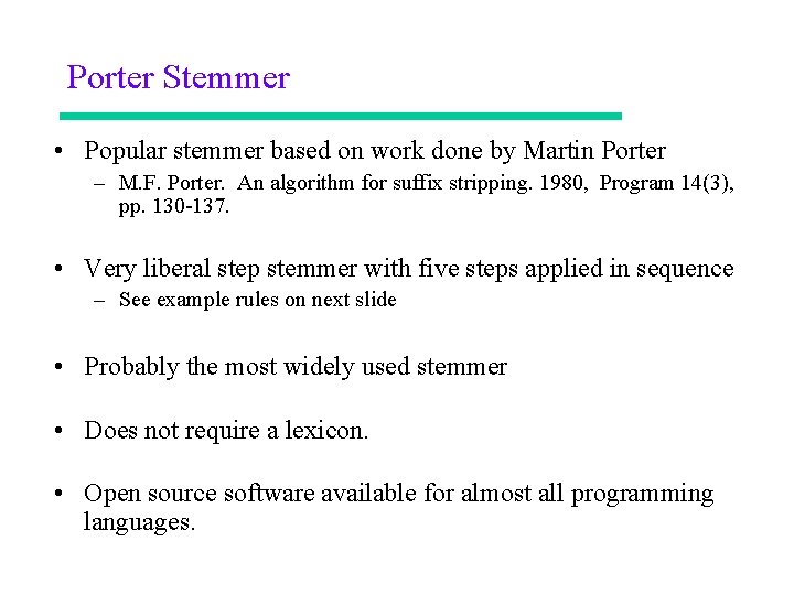 Porter Stemmer • Popular stemmer based on work done by Martin Porter – M.