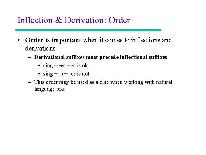 Inflection & Derivation: Order • Order is important when it comes to inflections and