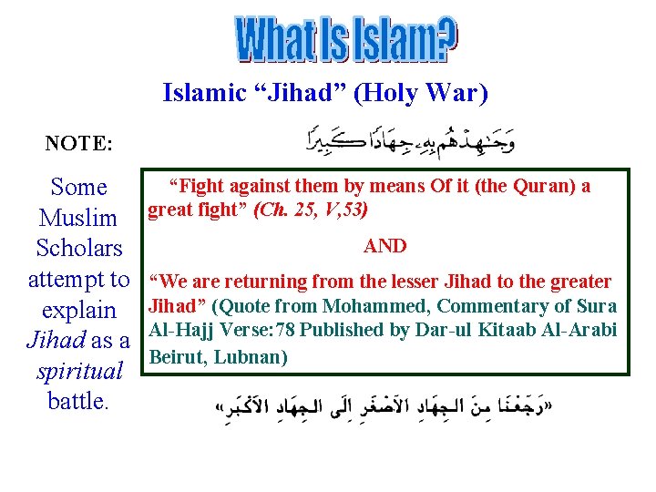 Islamic “Jihad” (Holy War) NOTE: Some Muslim Scholars attempt to explain Jihad as a