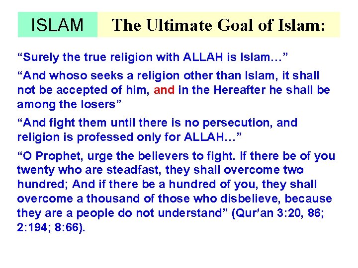 ISLAM The Ultimate Goal of Islam: “Surely the true religion with ALLAH is Islam…”