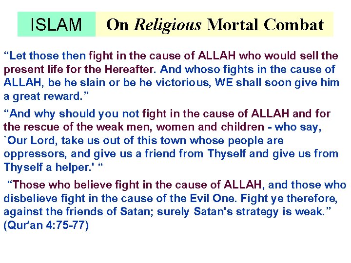 ISLAM On Religious Mortal Combat “Let those then fight in the cause of ALLAH