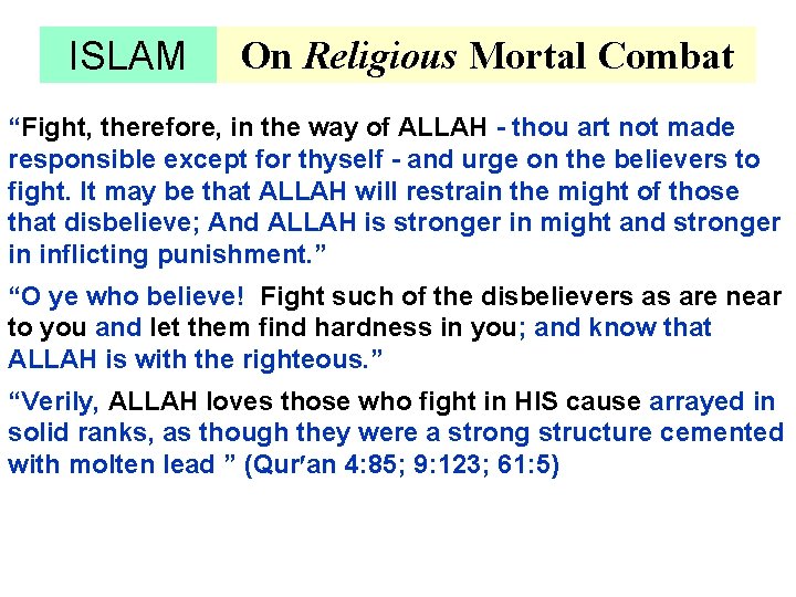 ISLAM On Religious Mortal Combat “Fight, therefore, in the way of ALLAH - thou