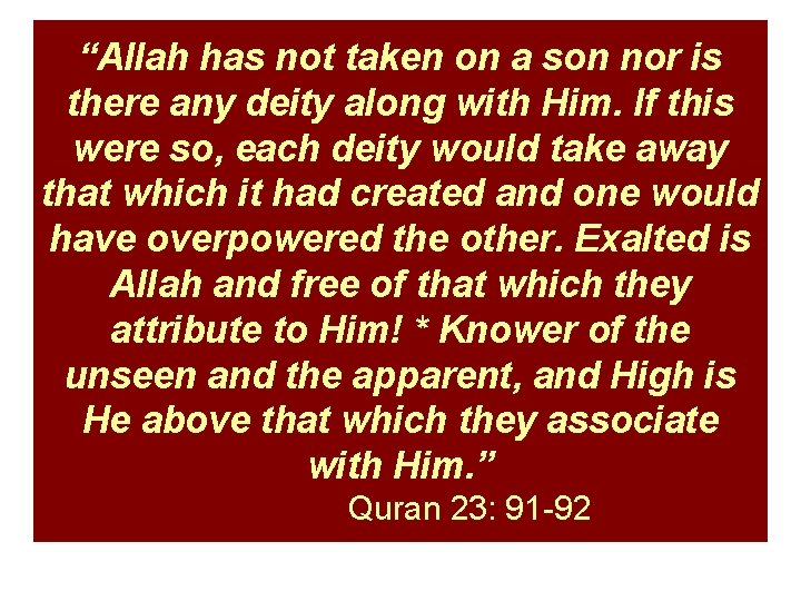 “Allah has not taken on a son nor is there any deity along with