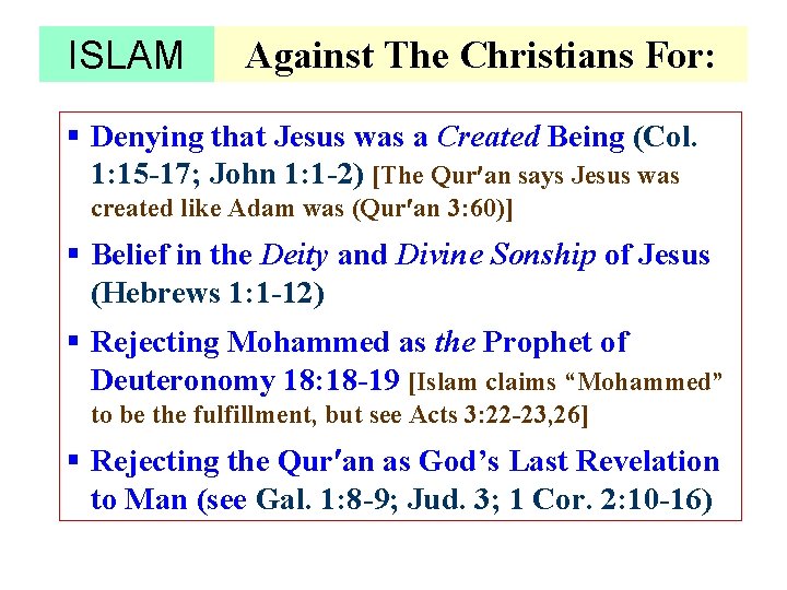 ISLAM Against The Christians For: § Denying that Jesus was a Created Being (Col.