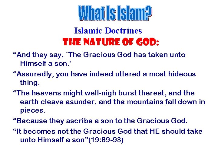 Islamic Doctrines The Nature of God: “And they say, `The Gracious God has taken