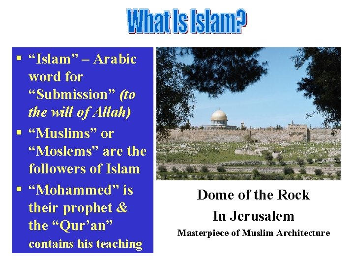 § “Islam” – Arabic word for “Submission” (to the will of Allah) § “Muslims”