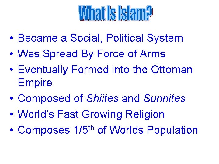  • Became a Social, Political System • Was Spread By Force of Arms