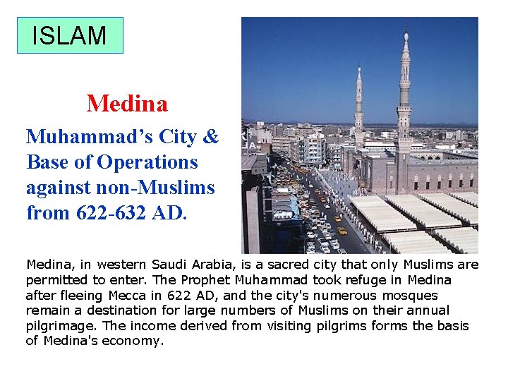 ISLAM Medina Muhammad’s City & Base of Operations against non-Muslims from 622 -632 AD.