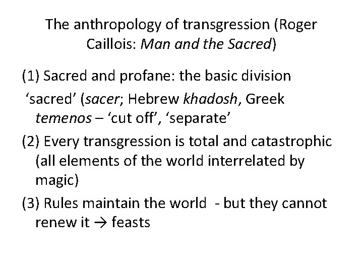The anthropology of transgression (Roger Caillois: Man and the Sacred) (1) Sacred and profane: