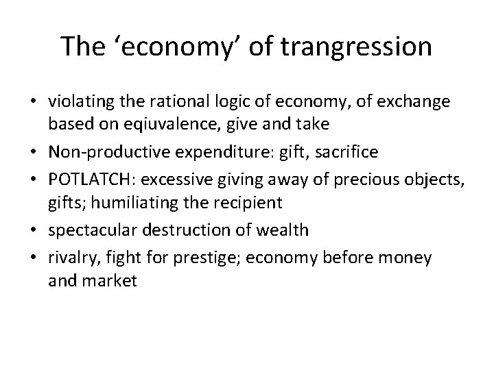 The ‘economy’ of trangression • violating the rational logic of economy, of exchange based