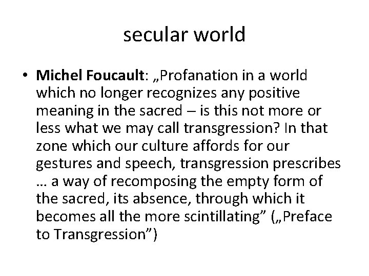 secular world • Michel Foucault: „Profanation in a world which no longer recognizes any