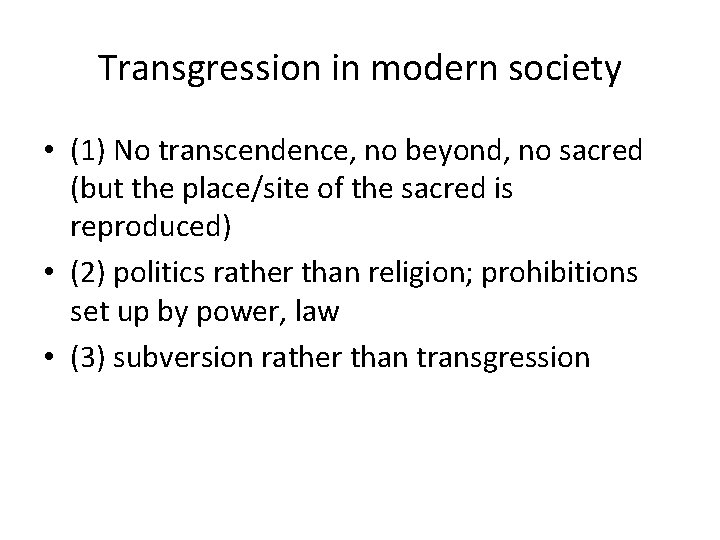 Transgression in modern society • (1) No transcendence, no beyond, no sacred (but the