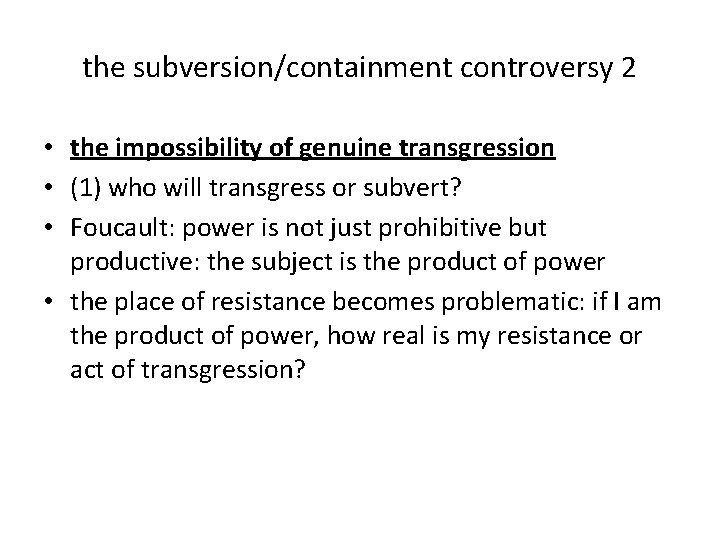 the subversion/containment controversy 2 • the impossibility of genuine transgression • (1) who will