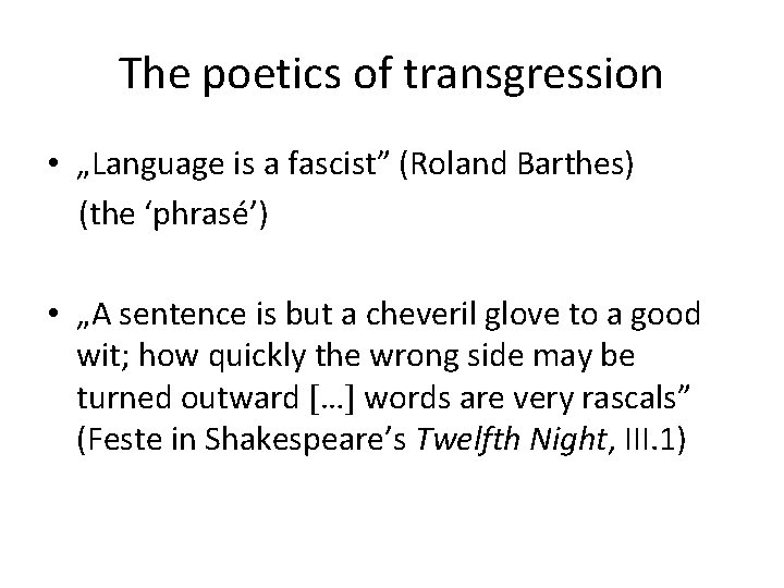 The poetics of transgression • „Language is a fascist” (Roland Barthes) (the ‘phrasé’) •