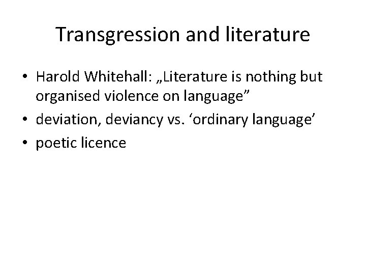 Transgression and literature • Harold Whitehall: „Literature is nothing but organised violence on language”