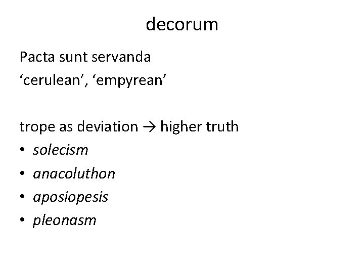 decorum Pacta sunt servanda ‘cerulean’, ‘empyrean’ trope as deviation → higher truth • solecism