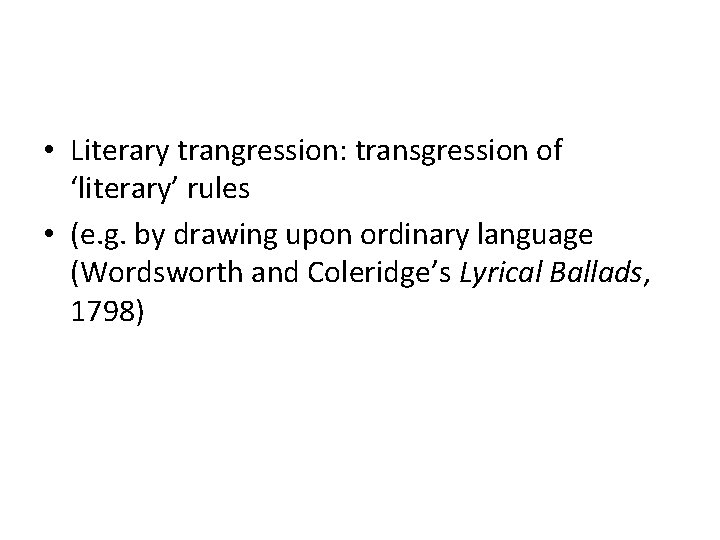  • Literary trangression: transgression of ‘literary’ rules • (e. g. by drawing upon