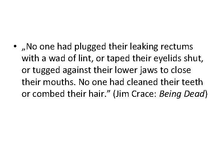  • „No one had plugged their leaking rectums with a wad of lint,