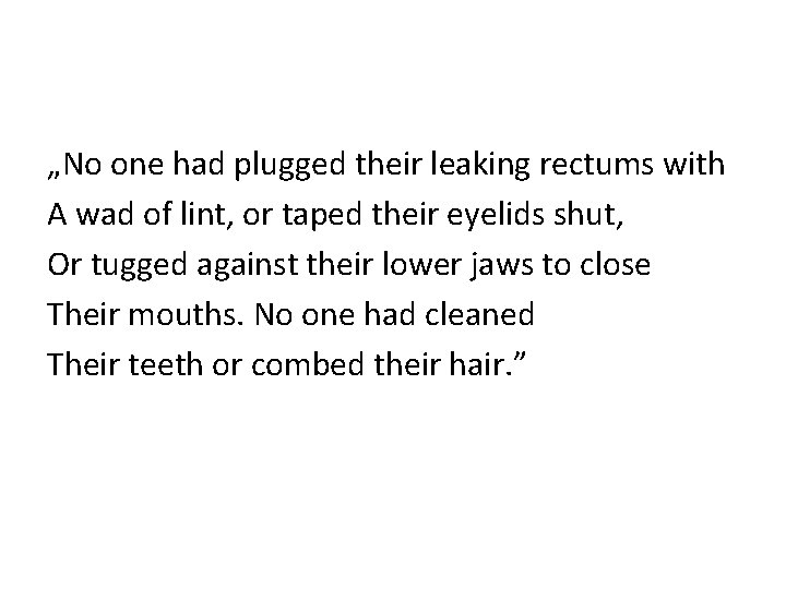 „No one had plugged their leaking rectums with A wad of lint, or taped