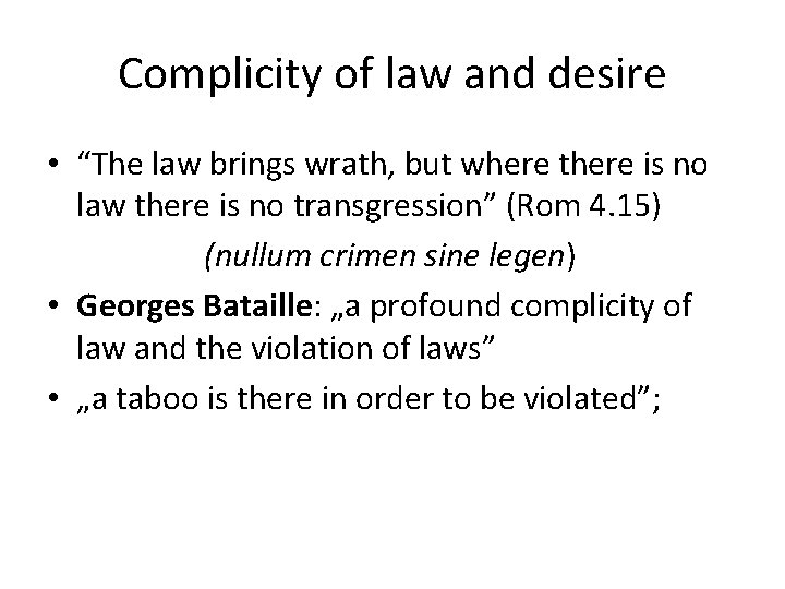 Complicity of law and desire • “The law brings wrath, but where there is