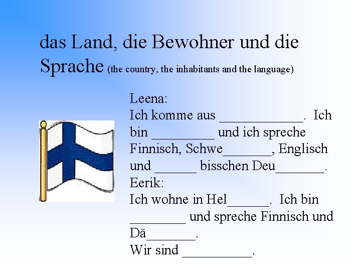 das Land, die Bewohner und die Sprache (the country, the inhabitants and the language)