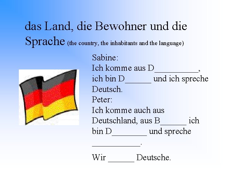 das Land, die Bewohner und die Sprache (the country, the inhabitants and the language)