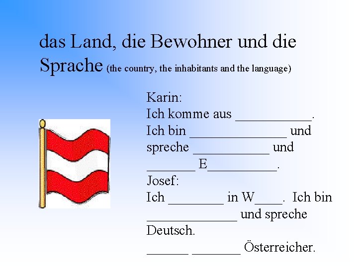 das Land, die Bewohner und die Sprache (the country, the inhabitants and the language)