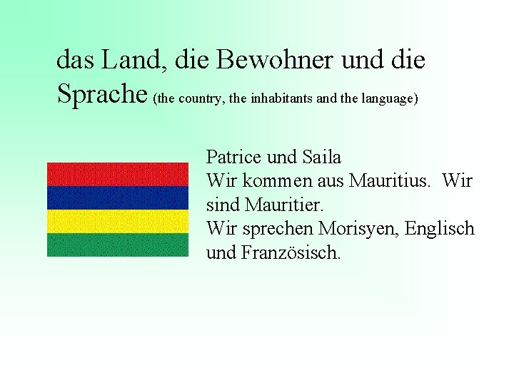 das Land, die Bewohner und die Sprache (the country, the inhabitants and the language)