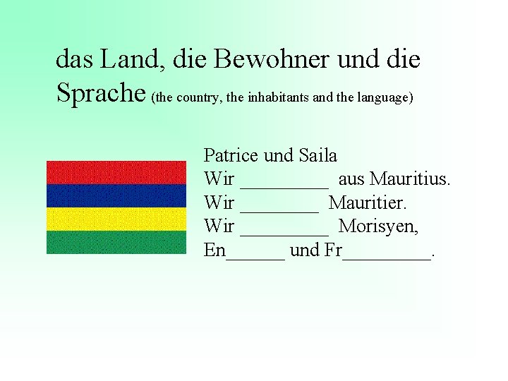 das Land, die Bewohner und die Sprache (the country, the inhabitants and the language)