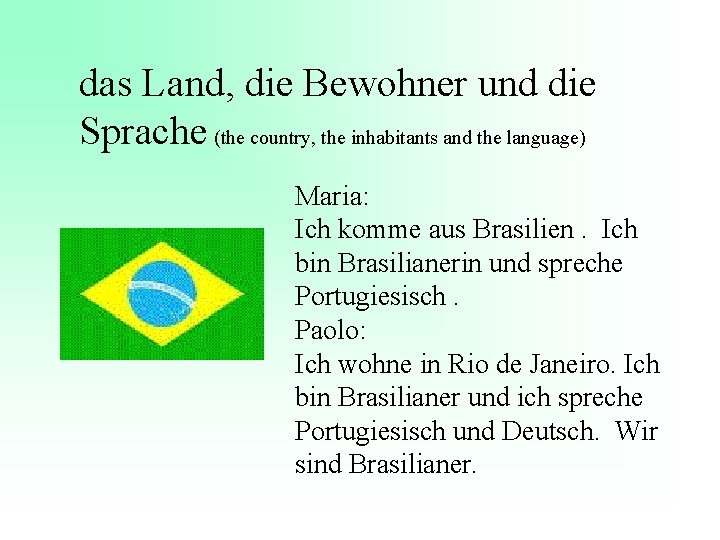 das Land, die Bewohner und die Sprache (the country, the inhabitants and the language)