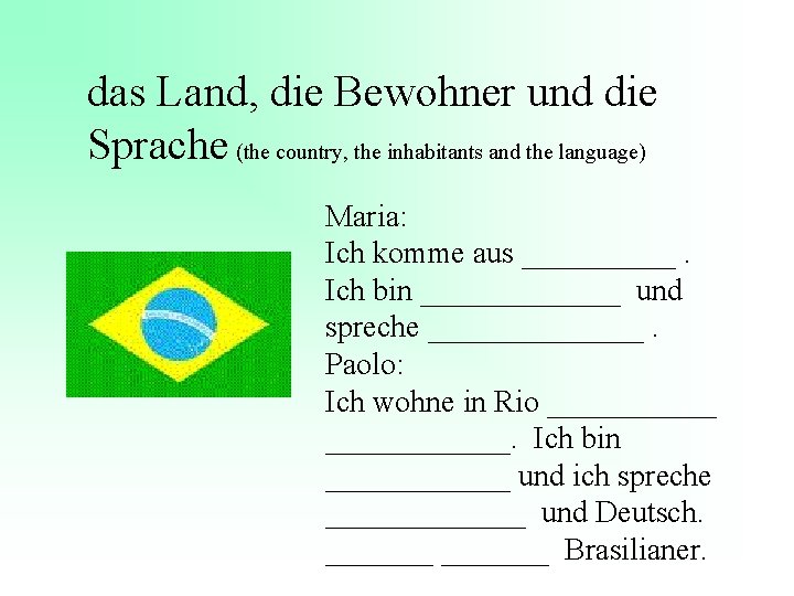 das Land, die Bewohner und die Sprache (the country, the inhabitants and the language)