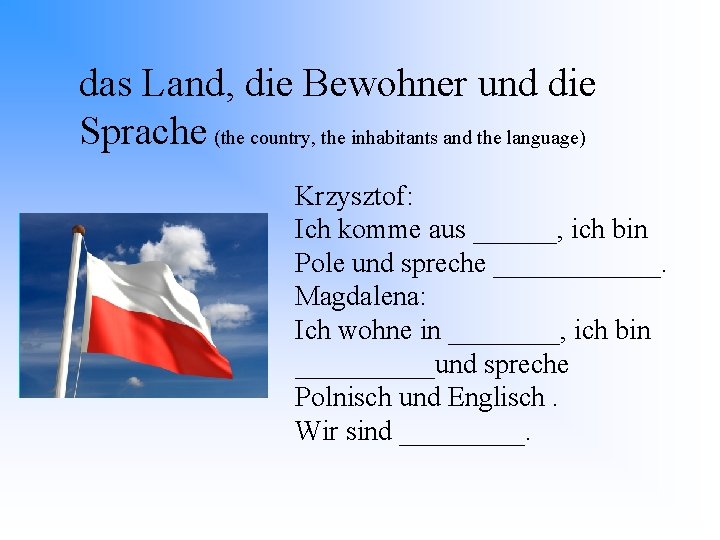 das Land, die Bewohner und die Sprache (the country, the inhabitants and the language)