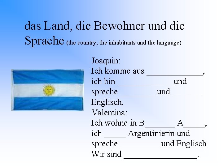 das Land, die Bewohner und die Sprache (the country, the inhabitants and the language)