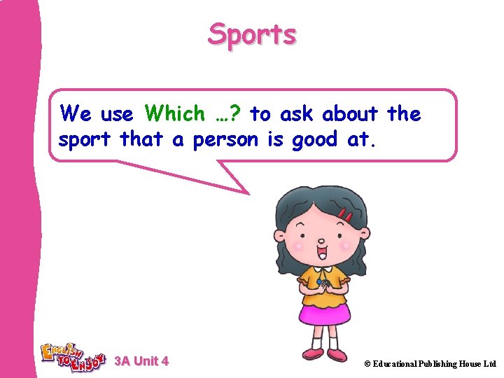 Sports We use Which …? to ask about the sport that a person is