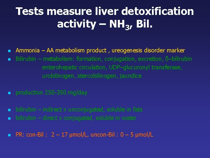 Tests measure liver detoxification activity – NH 3, Bil. n n n Ammonia –