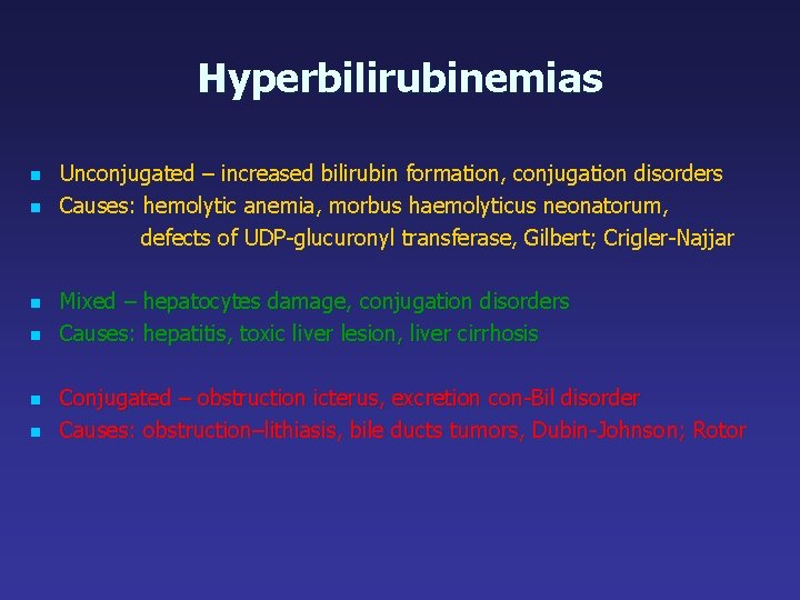 Hyperbilirubinemias n n n Unconjugated – increased bilirubin formation, conjugation disorders Causes: hemolytic anemia,