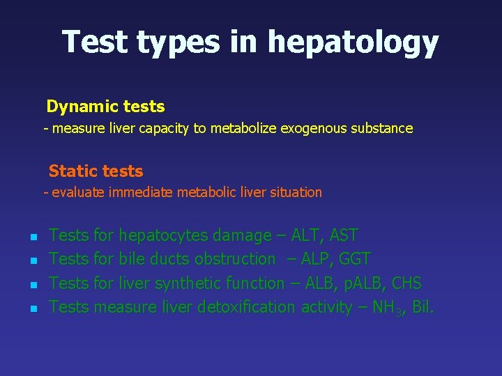 Test types in hepatology Dynamic tests - measure liver capacity to metabolize exogenous substance