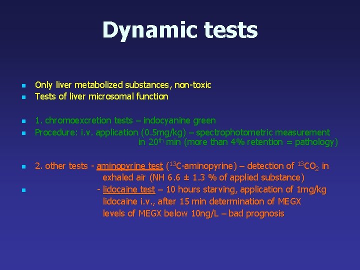 Dynamic tests n n n Only liver metabolized substances, non-toxic Tests of liver microsomal