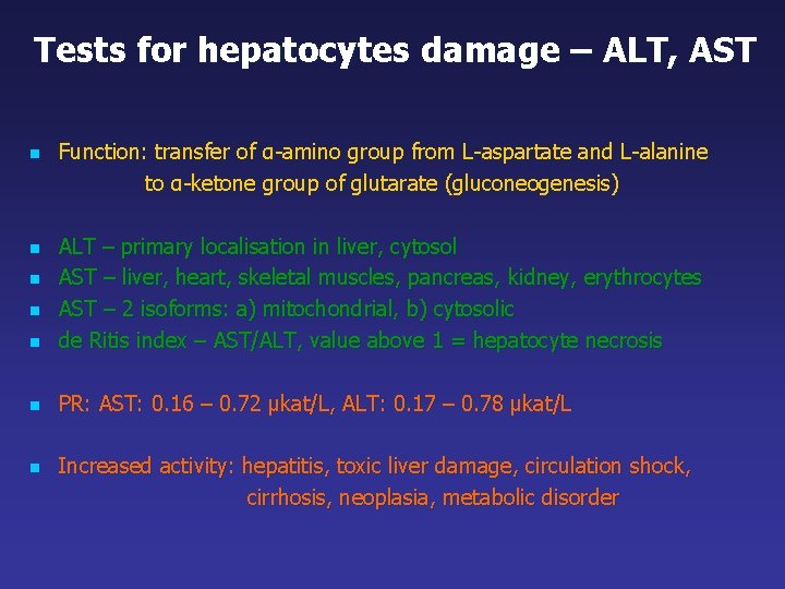 Tests for hepatocytes damage – ALT, AST n Function: transfer of α-amino group from