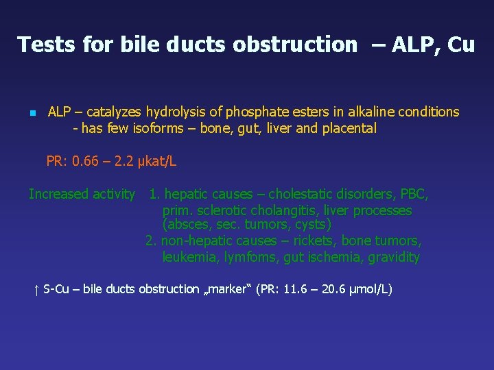 Tests for bile ducts obstruction – ALP, Cu n ALP – catalyzes hydrolysis of