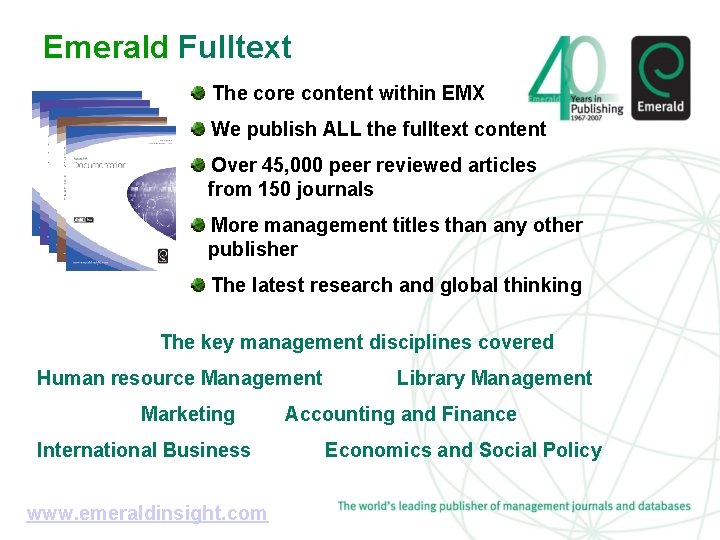 Emerald Fulltext The core content within EMX We publish ALL the fulltext content Over